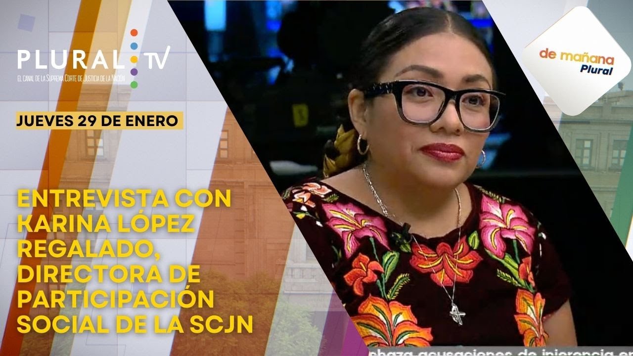 De Mañana Plural 29 de enero 2026 | Entrevista con la Directora Karina Regalado, de la SCJN