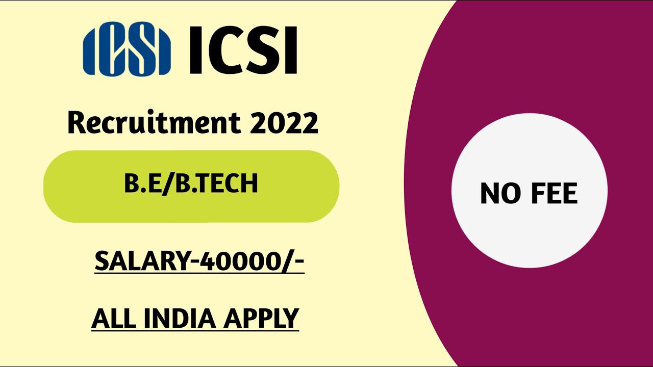 ICSI RECRUITMENT 2022 | ICSI VACANCY 2022 | B.TECH | ICSI ONLINE FORM 2022