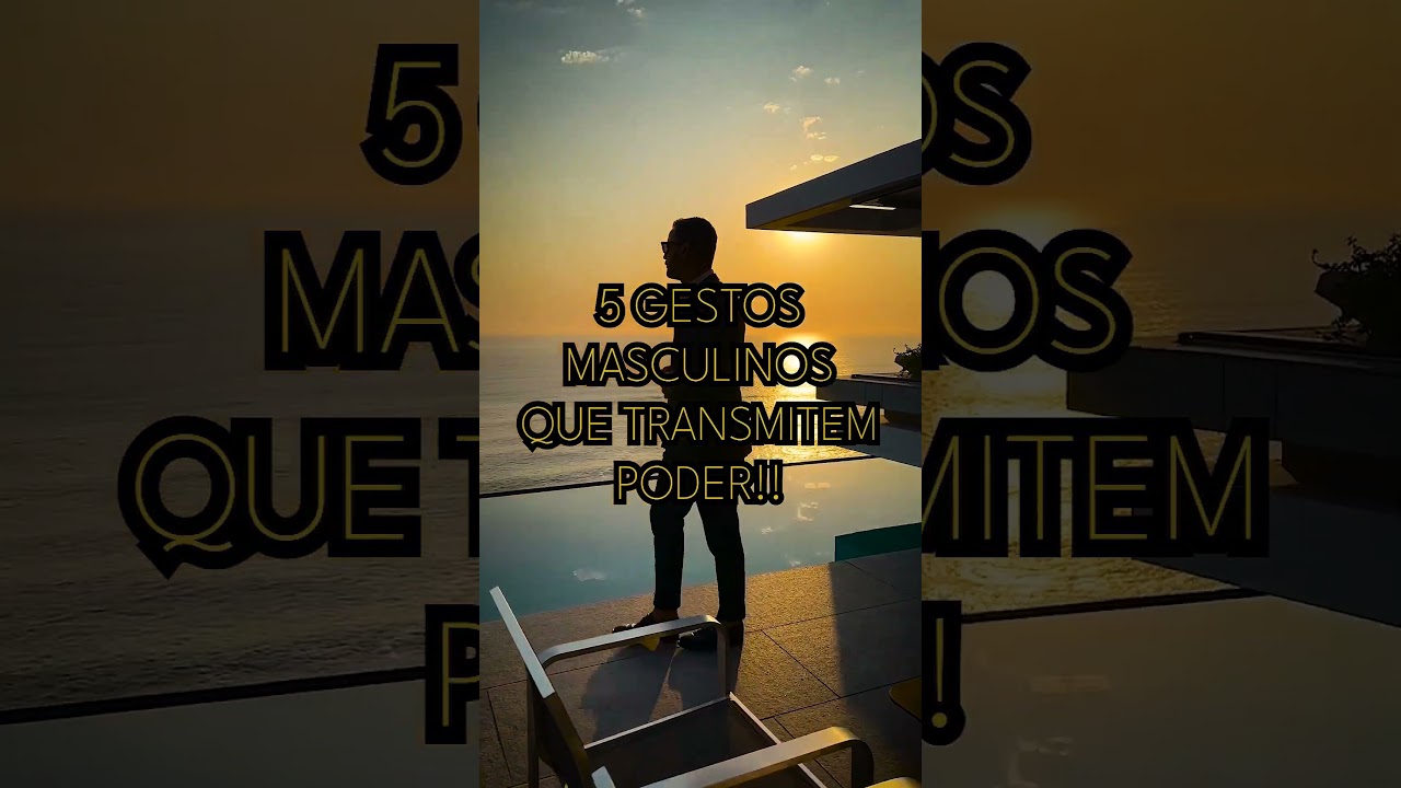 5 Gestos Masculinos Que Transmitem Poder!!