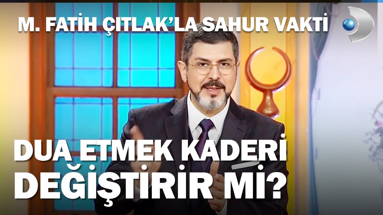 Dua Etmek Kaderi Değiştirir Mi? - M. Fatih Çıtlak'la Sahur Vakti