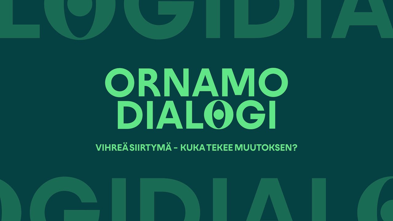 Ornamo Dialogi: Vihreä siirtymä – kuka tekee muutoksen?