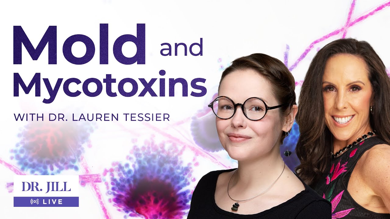 66: Dr. Jill interviews Dr. Lauren Tessier on Mold and Mycotoxins