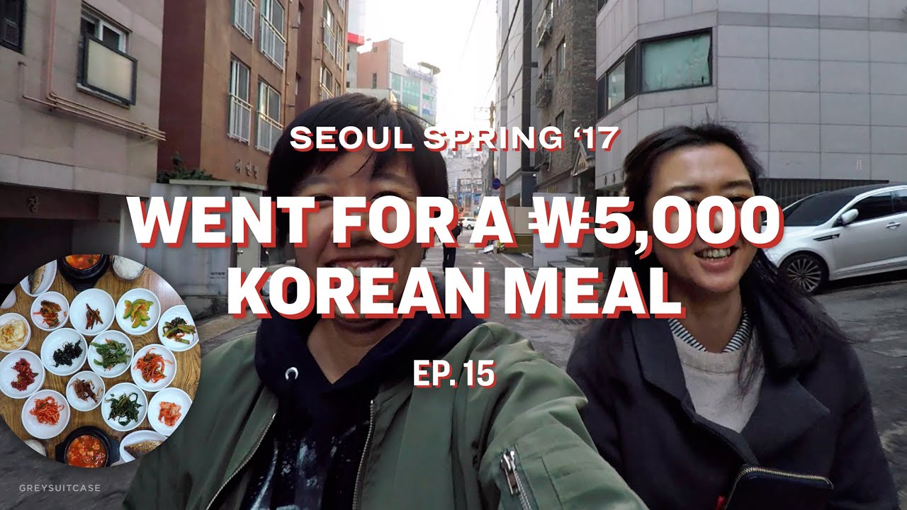 Seoul Spring '17 - Ep. 15 - Went for a ₩5,000 Korean Meal
