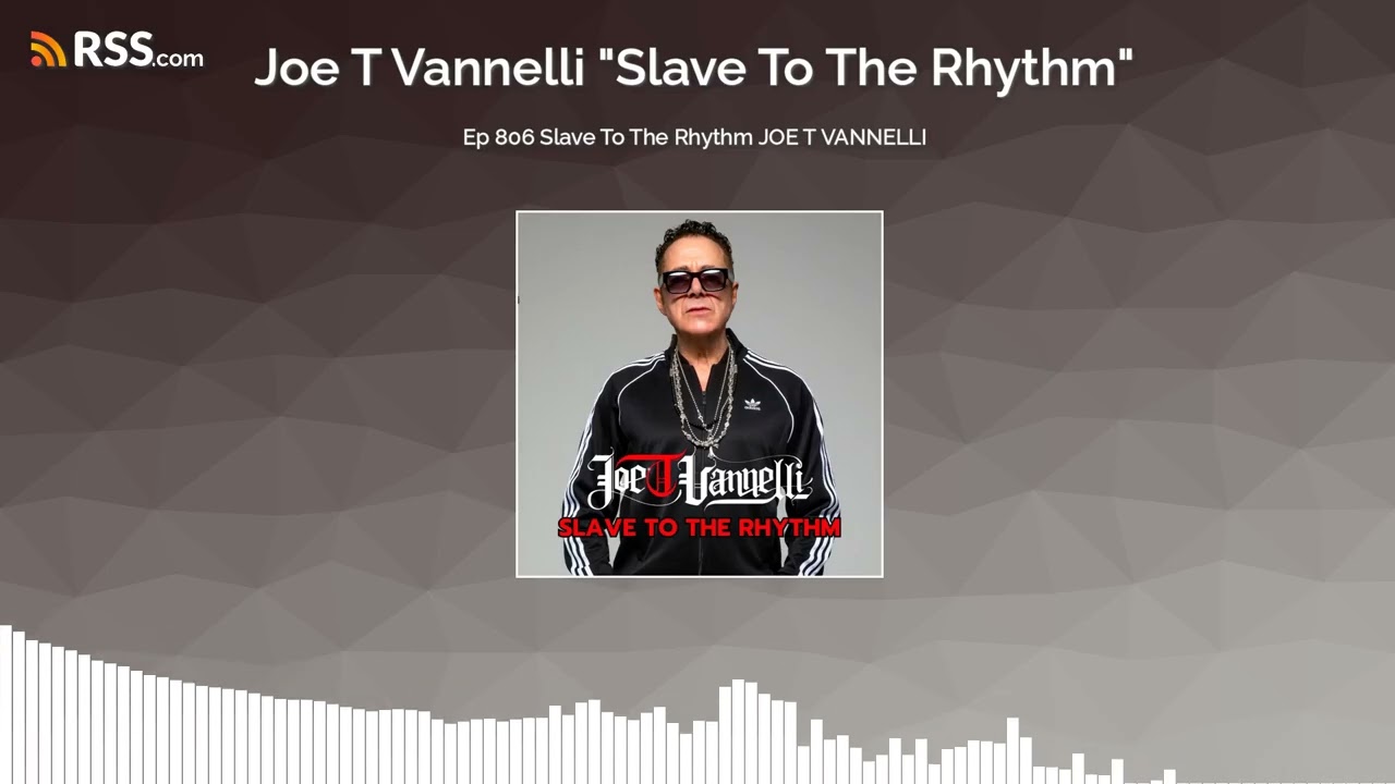 Ep 806 Slave To The Rhythm JOE T VANNELLI
