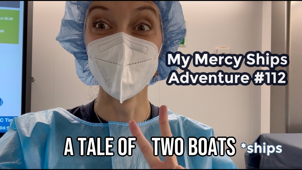 My Mercy Ships Adventure #112 -- A Tale of Two Boats
