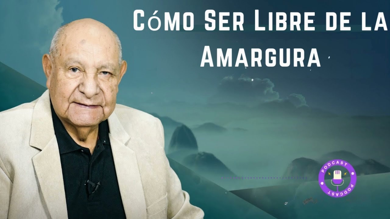 Cómo Ser Libre de la Amargura - Pastor Alejandro Bullón