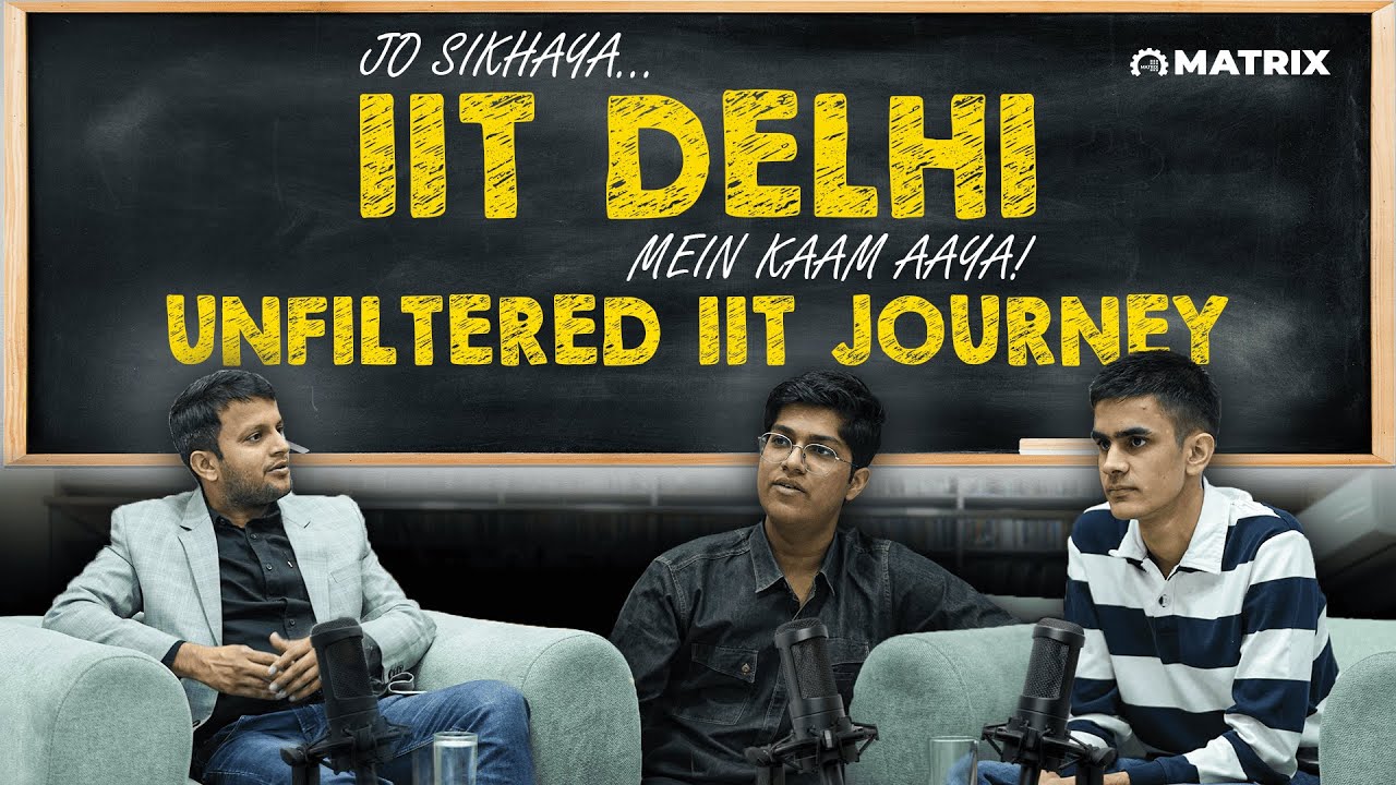 IIT Delhi Unfiltered Journey | Expert Reveals IIT Delhi's BEST KEPT Secrets | Matrix Sikar