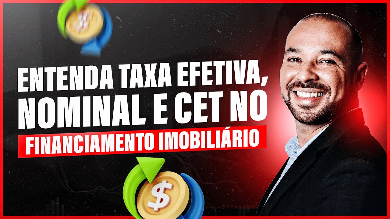 CORRETOR, QUAL É DIFERENÇA ENTRE TAXA EFETIVA, TAXA NOMINAL E CET NO FINANCIAMENTO IMOBILIÁRIO
