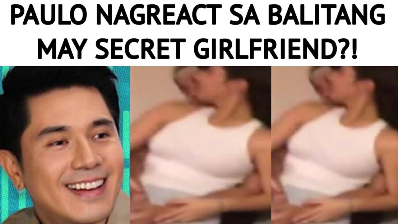 PAULO AVELINO NAGREACT SA BALITANG MAY SECRET GIRLFRIEND