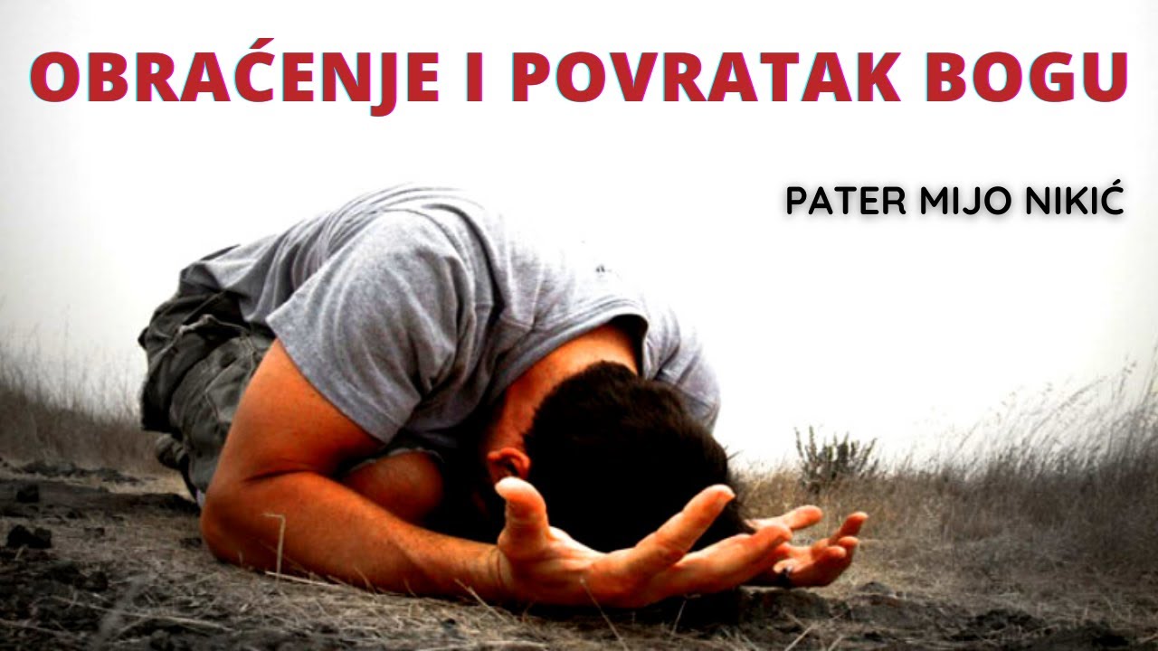 Obraćenje i povratak Bogu - pater Mijo Nikić