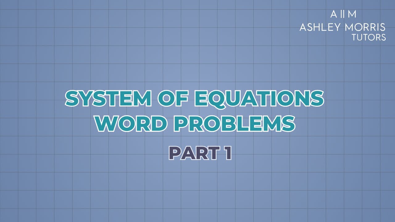 System of Equations - Word Problems (PART 1)