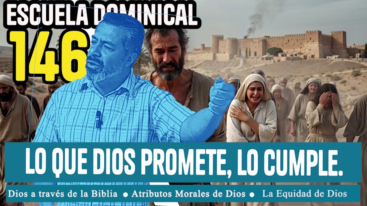 146 Escuela Dominical; Lo que Dios promete, lo cumple.