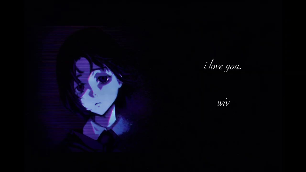 wiv - I love you. (Slowed + Reverbed)