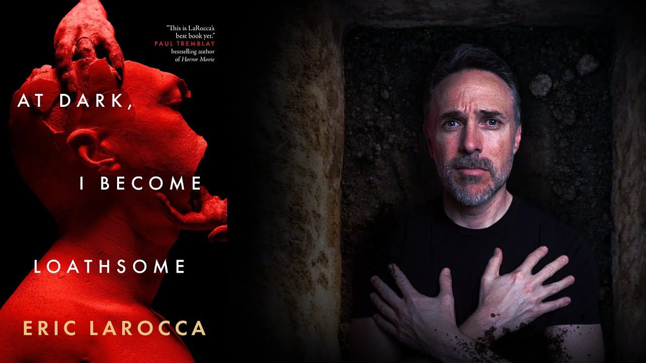 Horror With Heart: At Dark, I Become Loathsome by Eric LaRocca | BOOK REVIEW