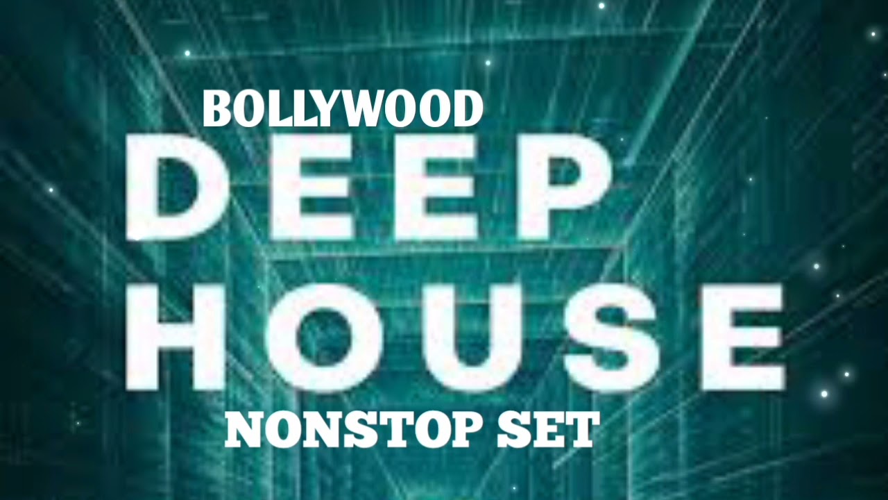 BOLLYWOOD DEEP HOUSE NONSTOP SET