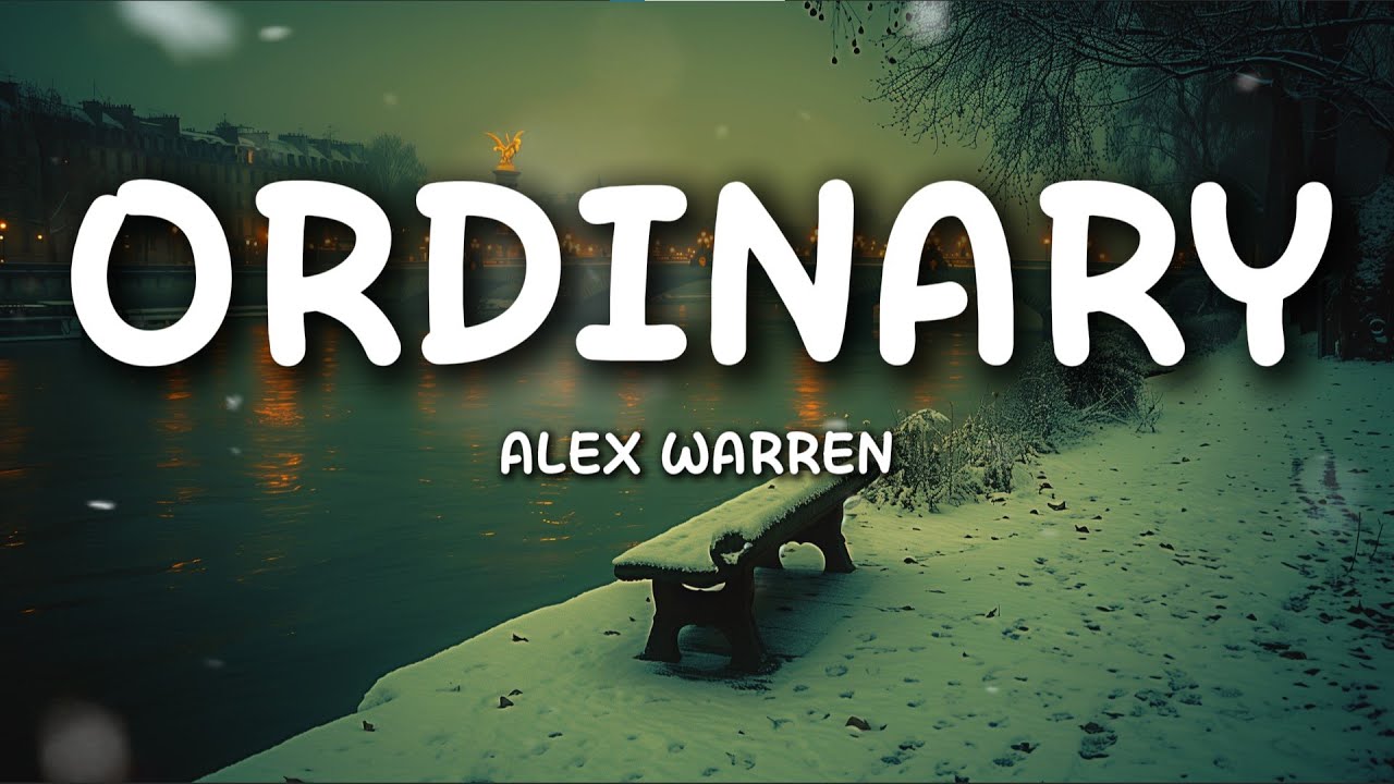 Alex Warren – Ordinary (Lyrics) | Raw Emotion