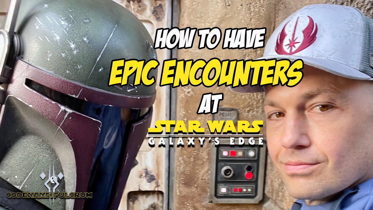 How to have EPIC ENCOUNTERS at Galaxy's Edge