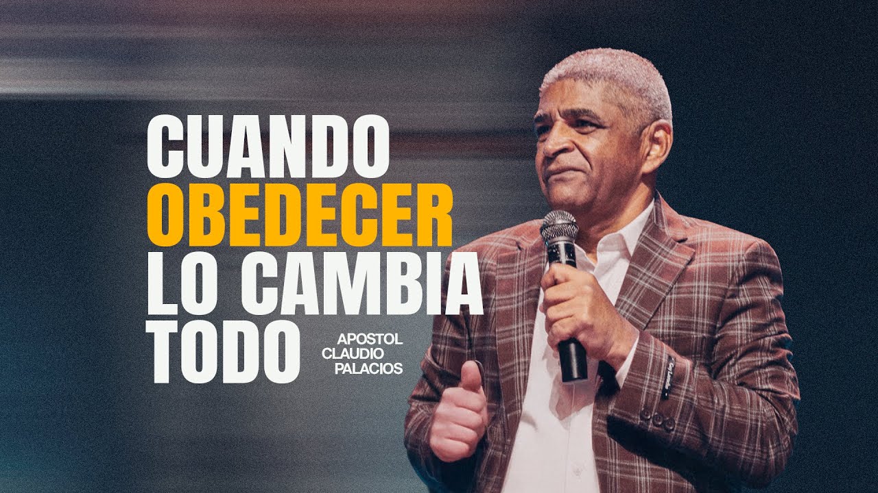 Cuando obedecer lo cambia TODO | Apóstol Claudio Palacios | Poder de Dios