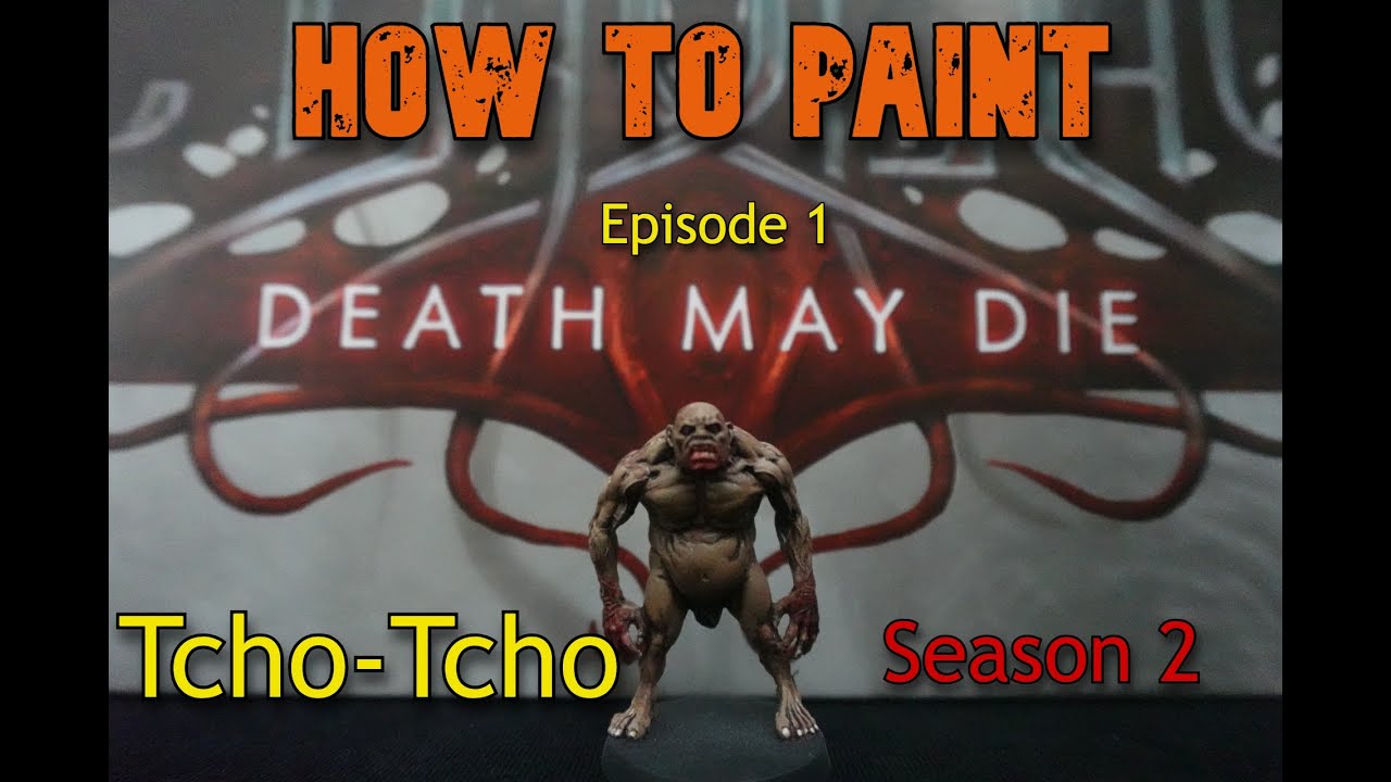 How to Paint Death May Die S2 Ep 1 - Tcho-Tcho