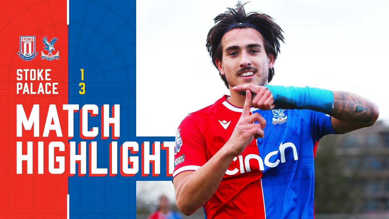 IMRAY'S ON FIRE! 🔥 | Stoke 1-3 Palace | U21 Highlights