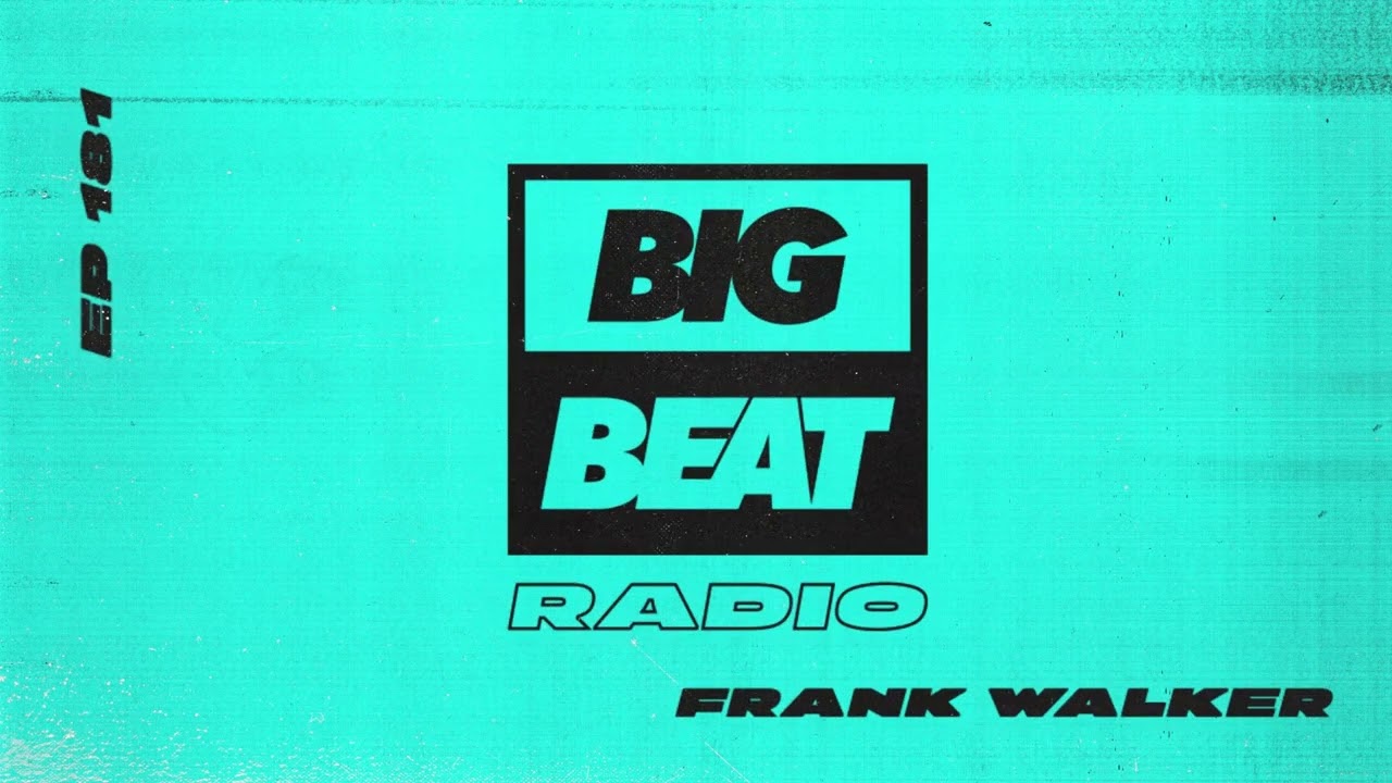 Big Beat Radio: EP #181 - Frank Walker (Day By Day Mix)