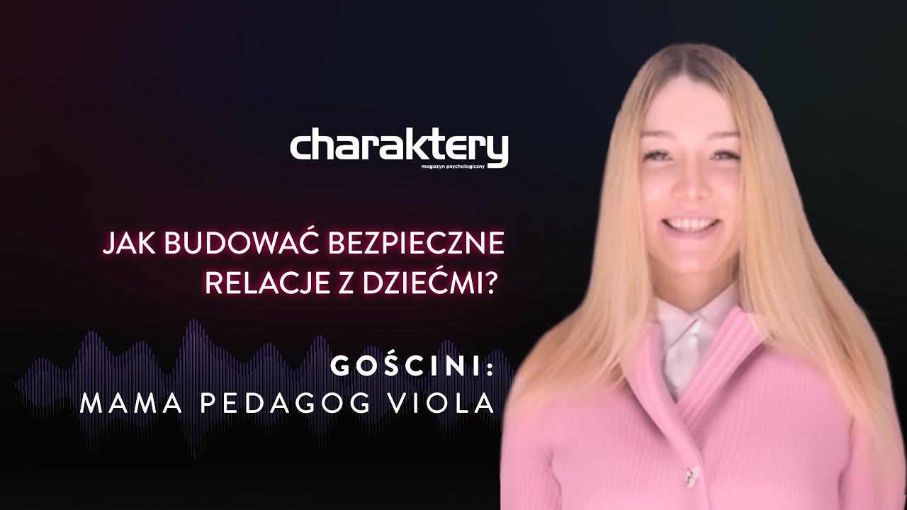 Jak budować bezpieczne relacje z dziećmi? | Podcast ROZMOWY NOCĄ