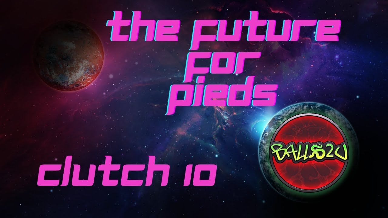 CLUTCH 10 | POWERFUL PIEDS