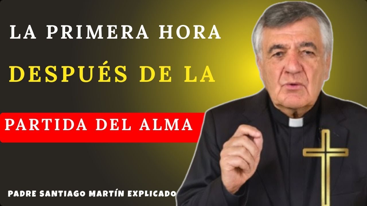 Qué le Sucede al Alma en la Primera Hora tras la Muerte 😱 – Padre Santiago Martín