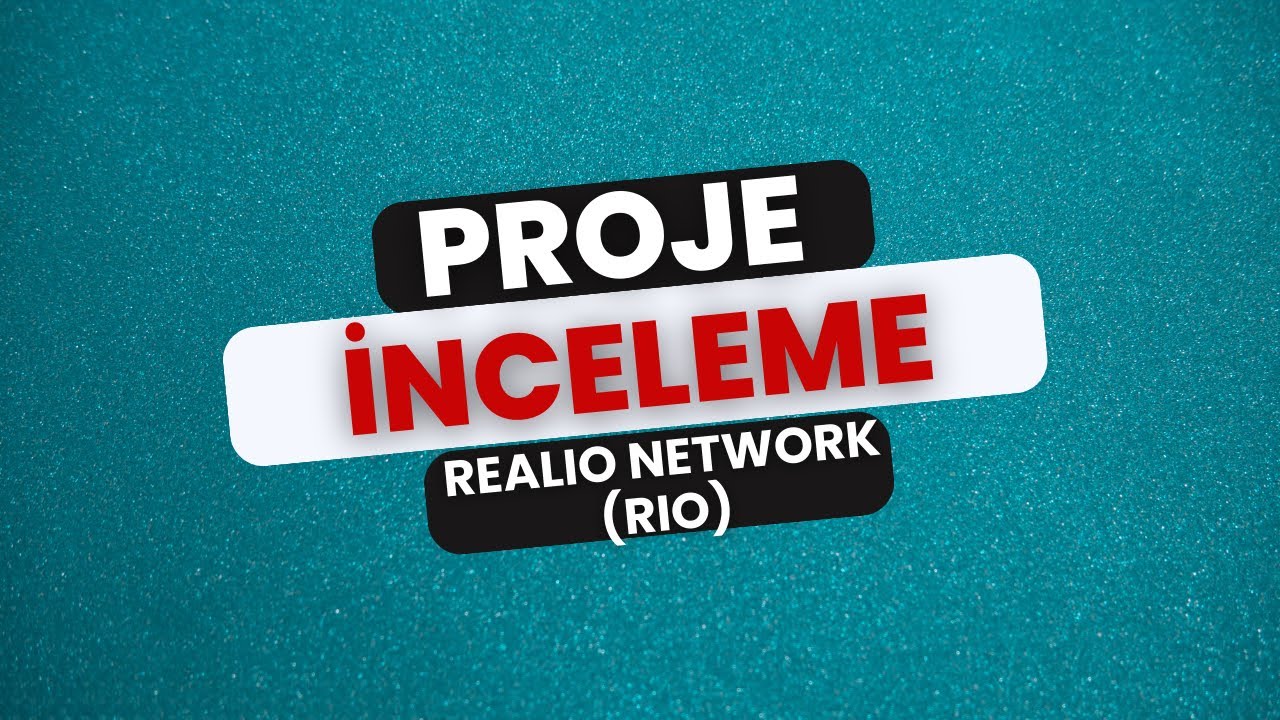 PROJE İNCELEME: REALIO NETWORK (RIO)