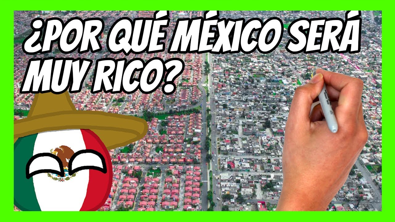 ✅ ¿Por qué MÉXICO va a ser un país RICO? La claves del ascenso de la economía mexicana en 10 minutos