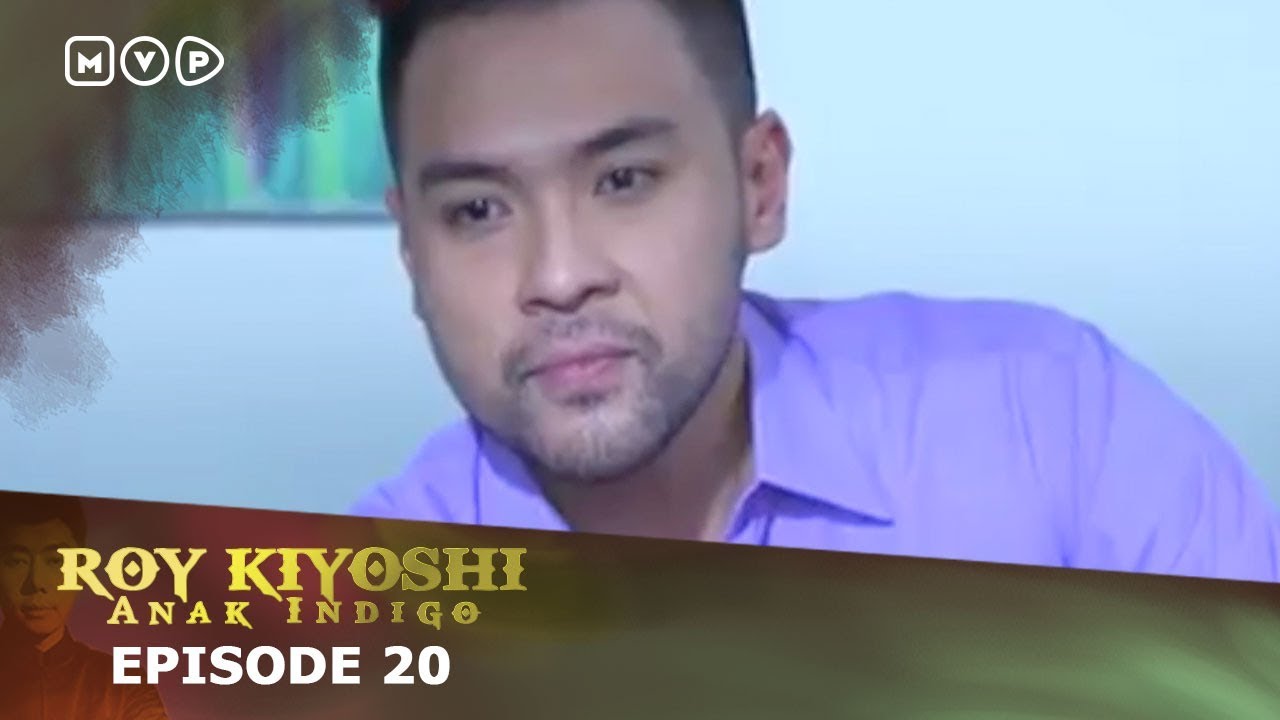 Roy Kiyoshi Anak Indigo Episode 20