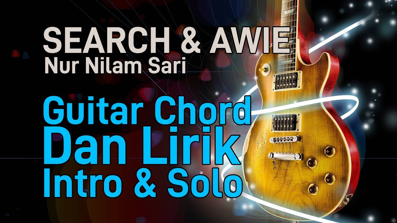 Search & Awie - Nur Nilam Sari Guitar Chord Dan Lirik
