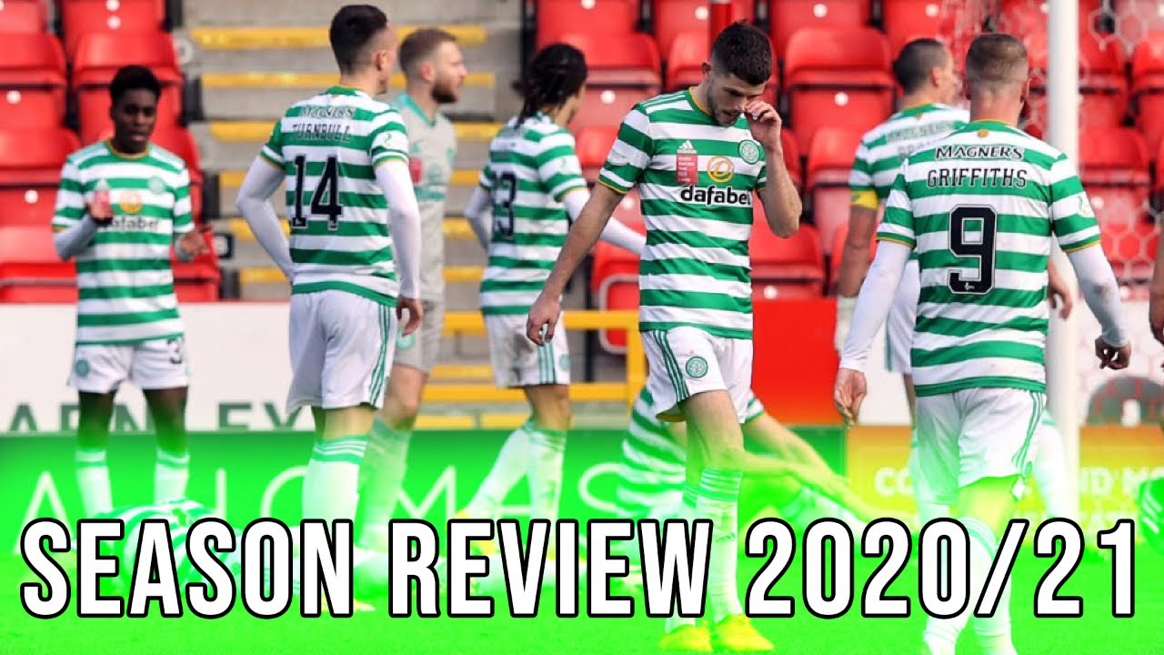 CELTIC SEASON REVIEW 20/21 *RANT*