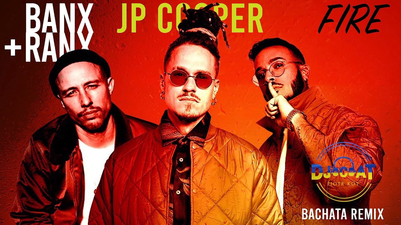 Banx & Ranx, JP Cooper - Fire (DJ Cat Bachata Remix)