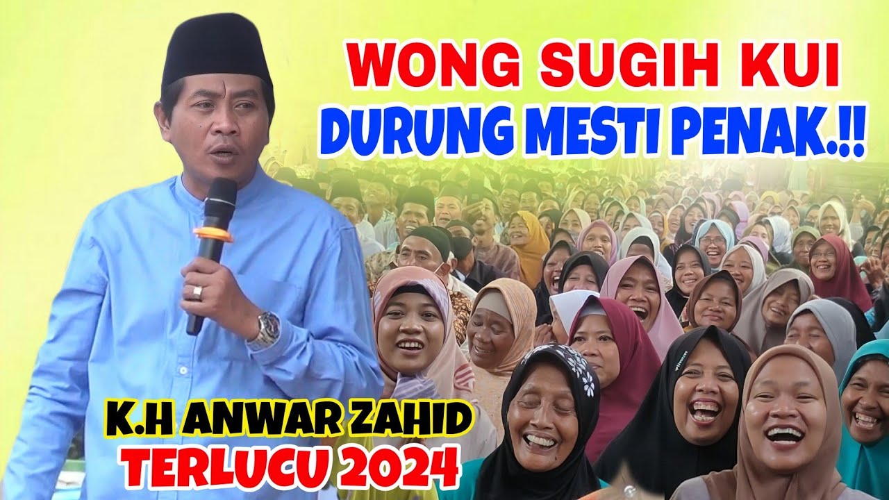 KH ANWAR ZAHID TERBARU 2024 - WONG SUGIH KUI DURUNG MESTI PENAK LUCU BANGET