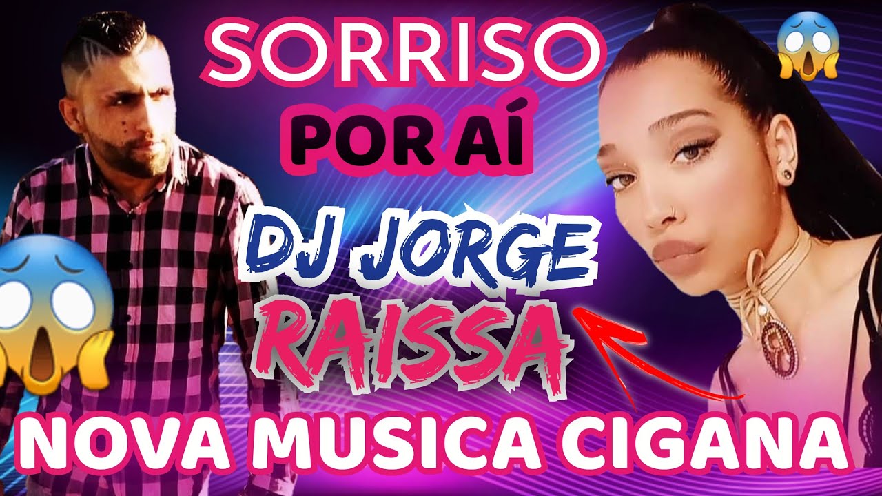 DJ JORGE E RAISSA SORRISO POR A&Iacute; (NOVA MUSICA CIGANA ROMANTICA 2021)