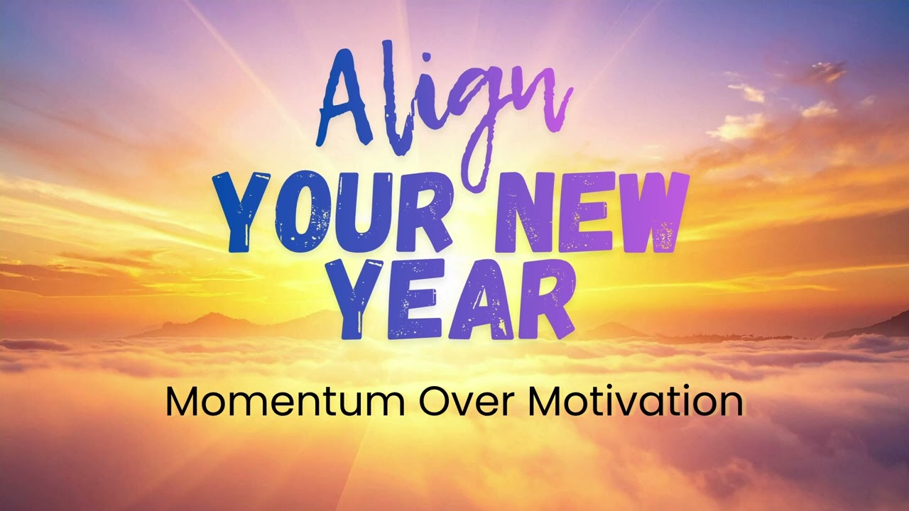 Momentum Over Motivation | Align Your New Year | Day 23