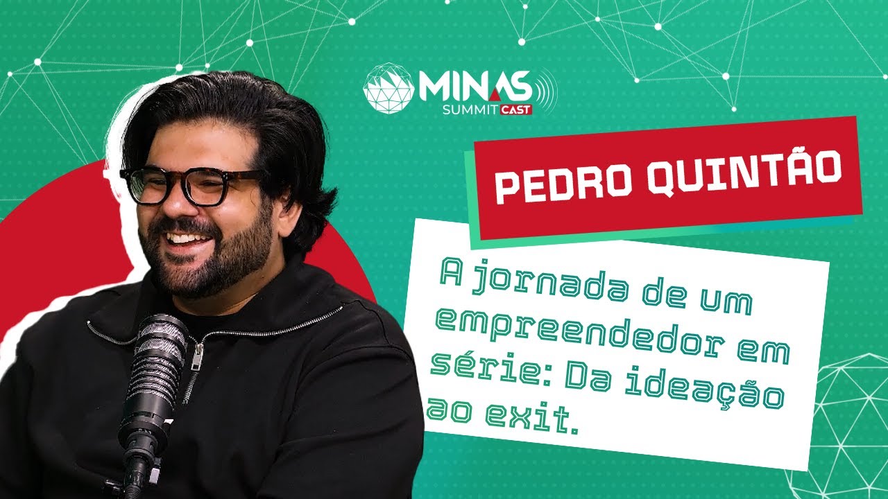 A jornada de um empreendedor em série: Da ideação ao exit | Pedro Quintão #004