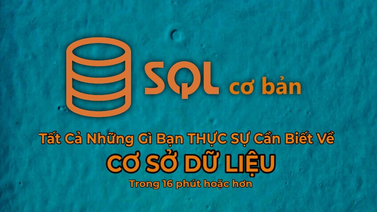 Tất Cả Những Gì Bạn THỰC SỰ Cần Biết Về CƠ SỞ DỮ LIỆU (trong 16 phút hoặc hơn) | SQL Cơ Bản #1
