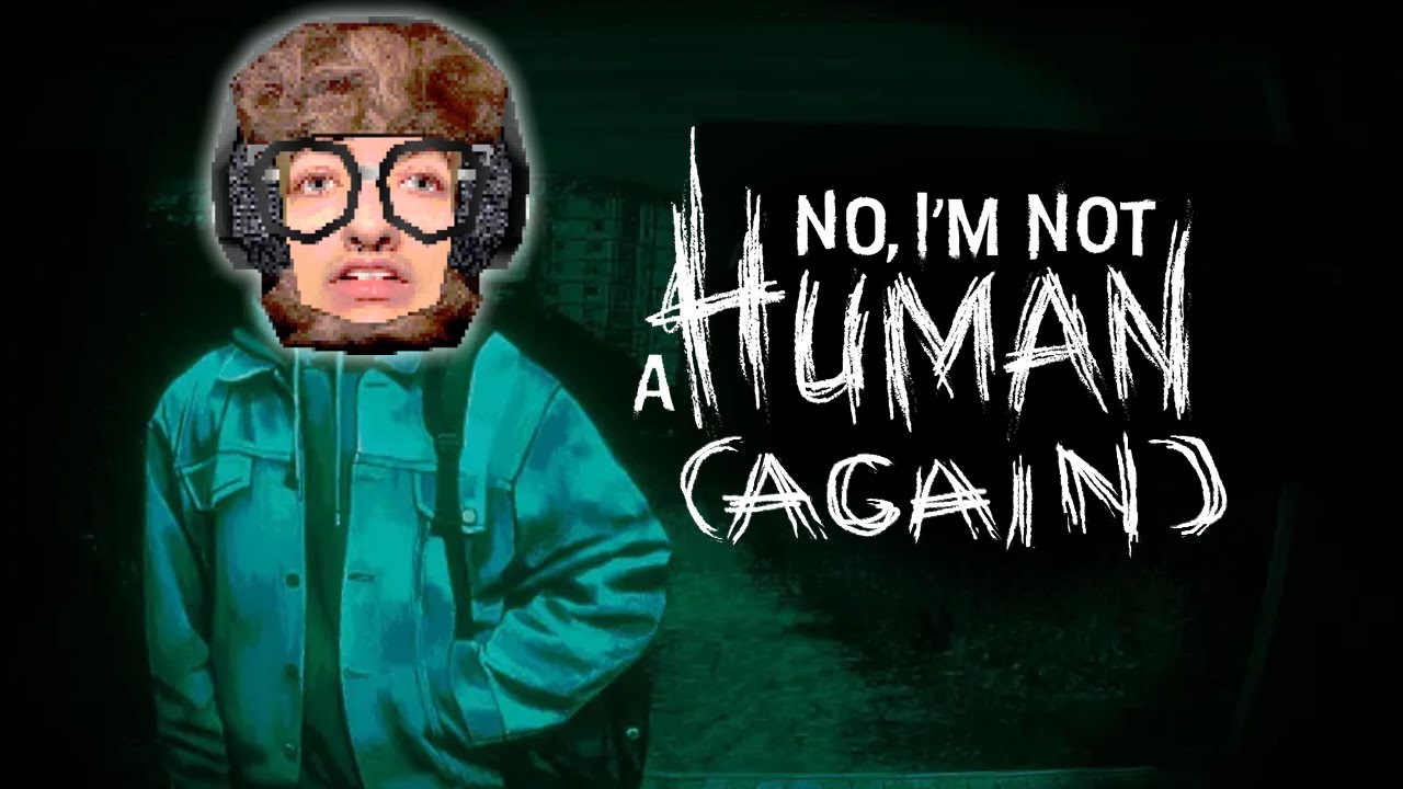 FunkyFrogPlays NO, I'M NOT A HUMAN