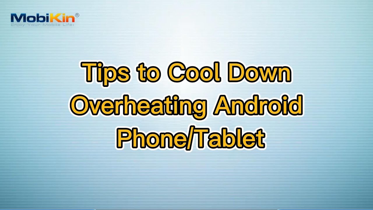 Tips to Cool Down Overheating Android Phone/Tablet
