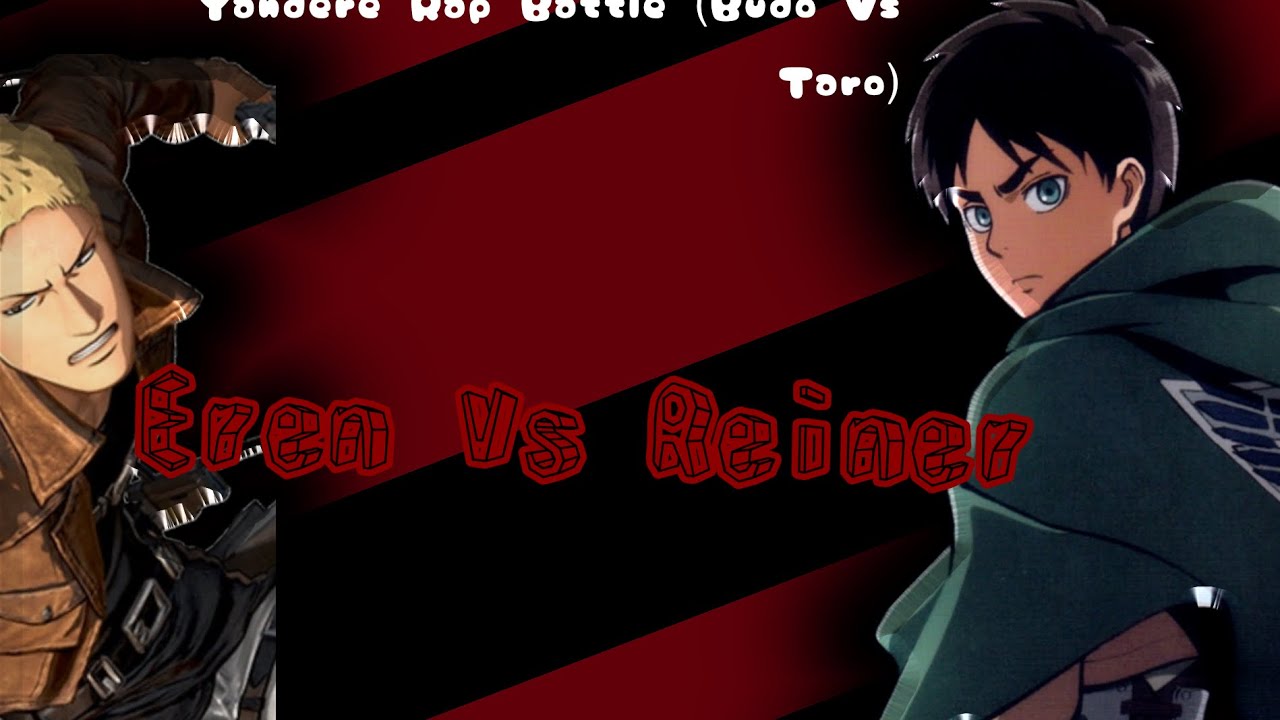Reiner Vs Eren/ Aot Texts / Yandere Rap Battles “Budo Vs Taro”