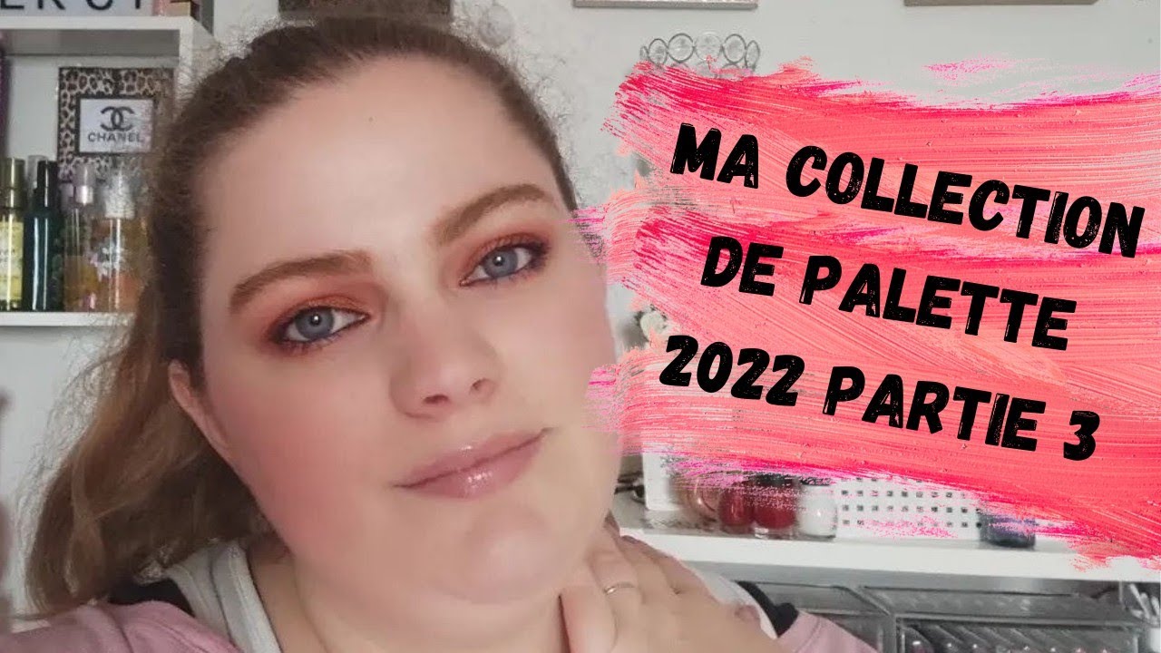 ma collection de palette 2022 partie 3
