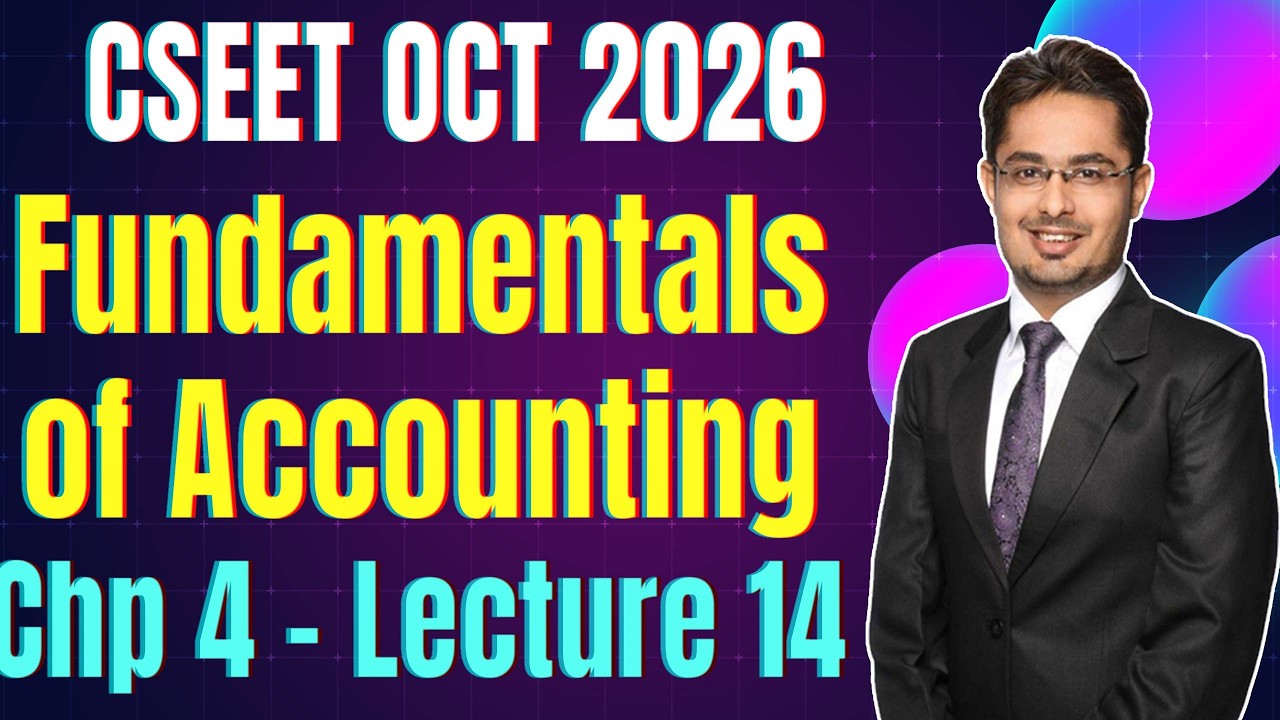 FREE CSEET Fundamentals of Accounting Classes | Chapter 4 Lecture 14 | FREE CSEET June 2026 Classes