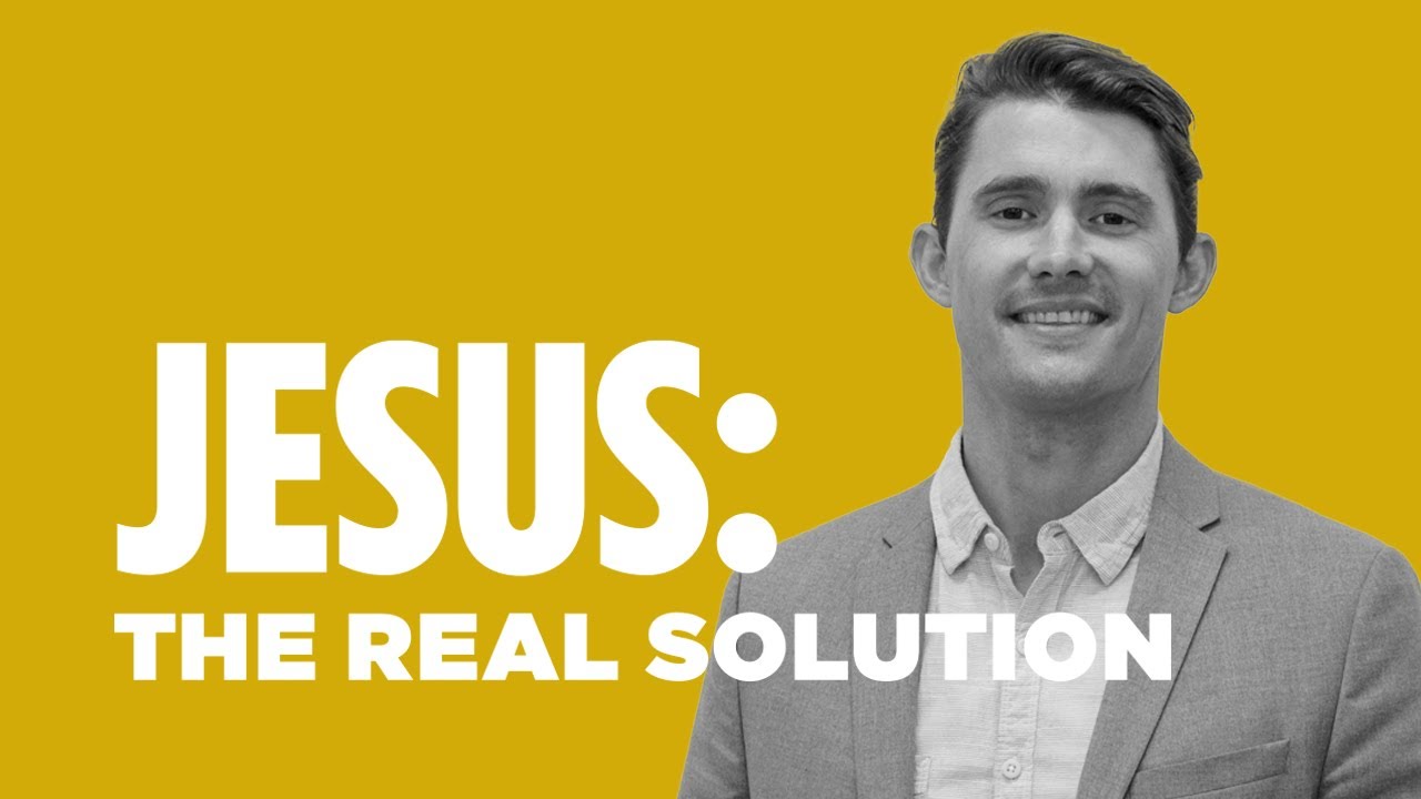 Jesus: The Real Solution to Our Problem