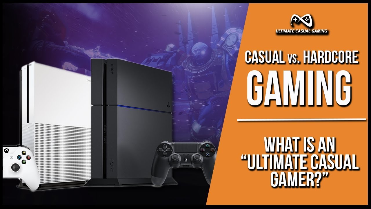 Casual vs Hardcore Gaming | What is an Ultimate Casual Gamer?