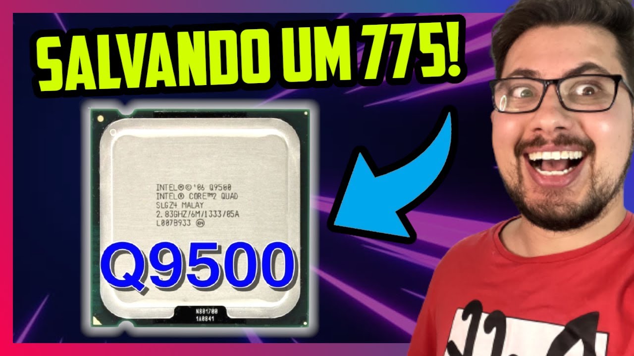 ESSE PROCESSADOR É A SALVAÇÃO DO 775 POR APENAS R$ 40 REAIS! CORE 2 QUAD Q9500 EM 2021