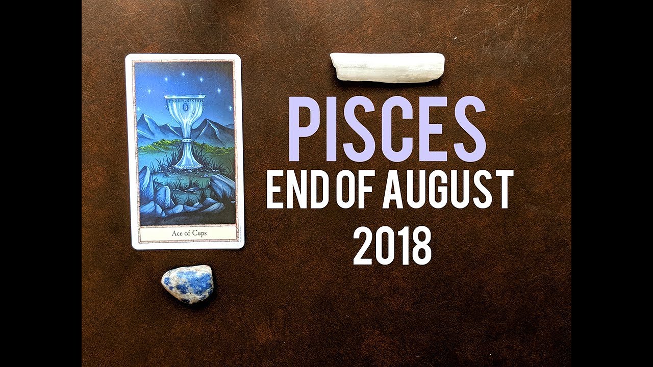Pisces ♓ End of August 2018 🌟 Emotional Confession 🌟
