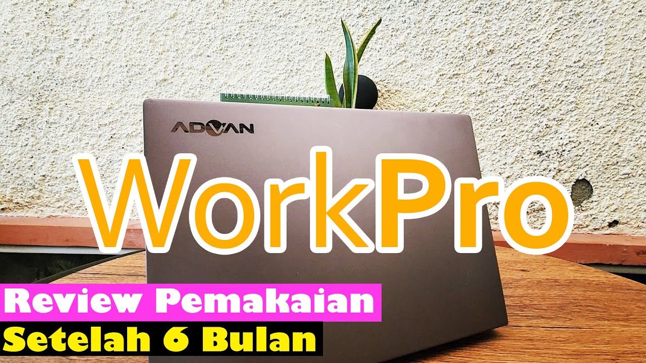 Begini Review Advan WorkPro Setelah Pemakaian 6 Bulan | Masih Bagus Semua Kecuali ... - #370