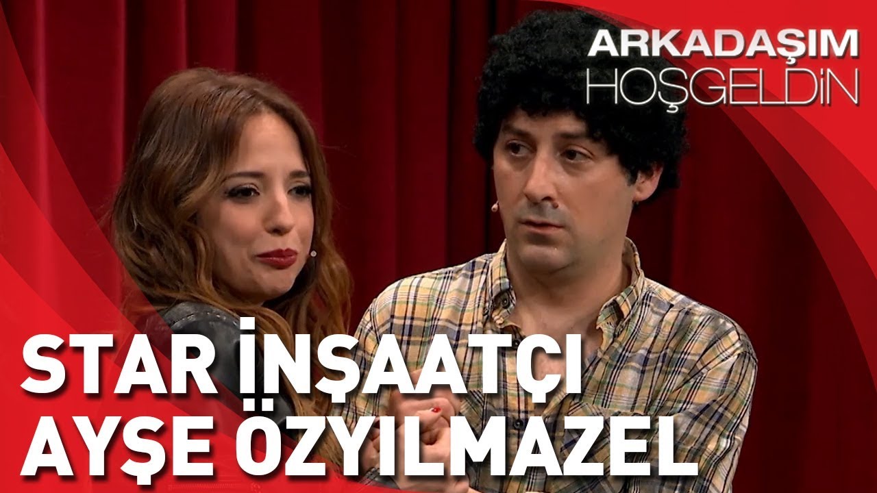 Arkadaşım Hoşgeldin | Tolga Çevik ve Ayşe Özyılmazel | Star İnşaatçı